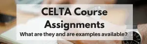 CELTA Course Assignments: Step-by-step Guide With Real Examples