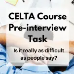 CELTA course pre-interview task: is it as difficult as people say?
