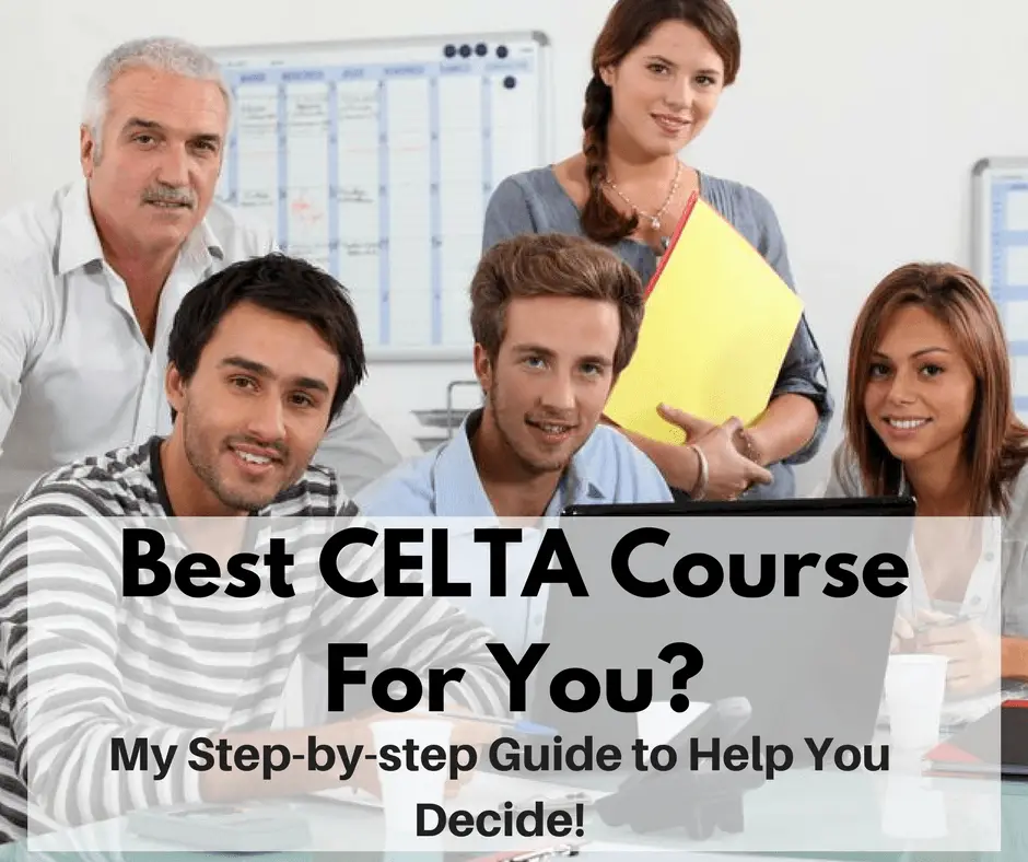 Best CELTA Course For You: A Step-by-step Guide to Help You Choose