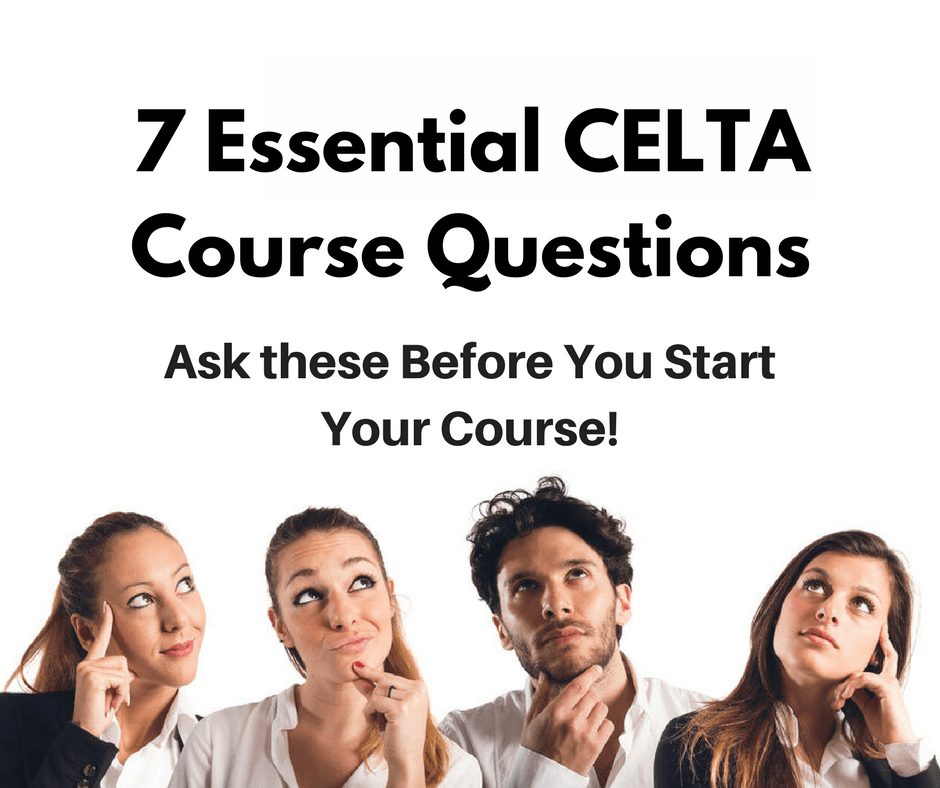 7 Essential Questions to Ask Before You Start Your CELTA Course