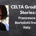 CELTA Graduate Stories- francesca bortolotti2