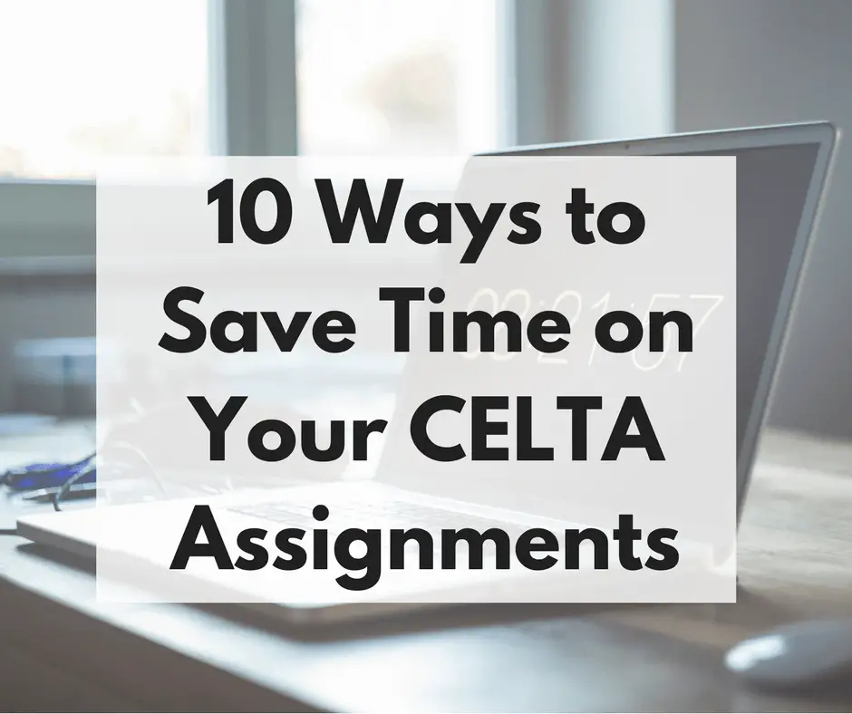 10 Ways to Save Time On Your CELTA Assignments