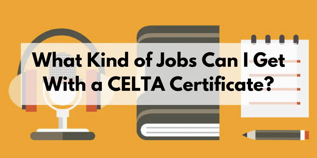 What kind of jobs can I get with a CELTA certificate?