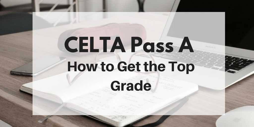 How To Get A Celta Pass A Grade Celta Helper